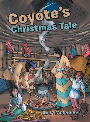 Coyote's Christmas Tale By Andy Melenchek Cover Image