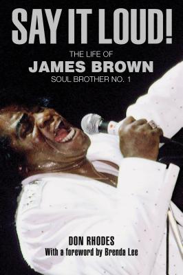 Say It Loud!: The Life of James Brown, Soul Brother No. 1