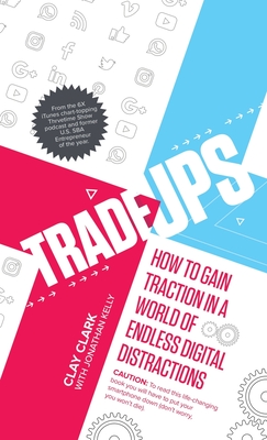 Trade-Ups: How to Gain Traction in a World of Endless Digital Distractions