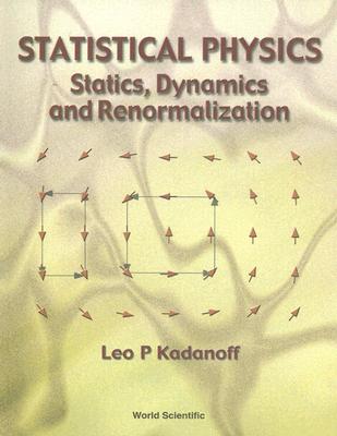 Statistical Physics: Statics, Dynamics and Renormalization By Leo P. Kadanoff Cover Image