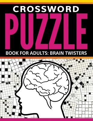 Crossword Puzzle Book For Adults: Brain Twisters Cover Image