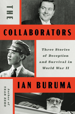 The Collaborators: Three Stories of Deception and Survival in World War II By Ian Buruma Cover Image