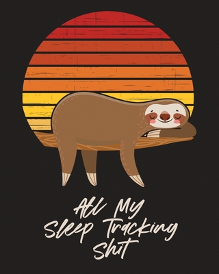 All My Sleep Tracking Shit: Health Fitness Basic Sciences Insomnia Cover Image