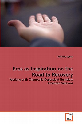 Eros as Inspiration on the Road to Recovery By Michele Lyons Cover Image