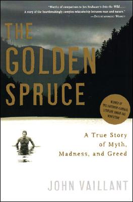 The Golden Spruce: A True Story of Myth, Madness, and Greed Cover Image