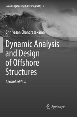 Dynamic Analysis and Design of Offshore Structures (Ocean Engineering & Oceanography #9) By Srinivasan Chandrasekaran Cover Image
