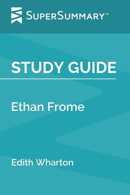 Study Guide: Ethan Frome by Edith Wharton (SuperSummary) Cover Image