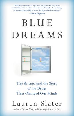 Blue Dreams: The Science and the Story of the Drugs that Changed Our Minds Cover Image