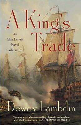 A King's Trade: An Alan Lewrie Naval Adventure (Alan Lewrie Naval Adventures  #13) (Paperback)