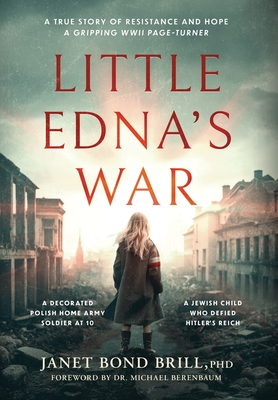 Little Edna&#039;s War: A True story of Resistance and Hope. A Gripping WWII page-turner (Holocaust Survivor True Stories)