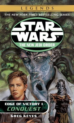 Conquest: Star Wars Legends: Edge of Victory, Book I (Star Wars: The New Jedi Order - Legends #7)