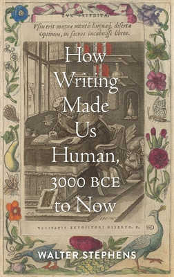 How Writing Made Us Human, 3000 Bce to Now Cover Image