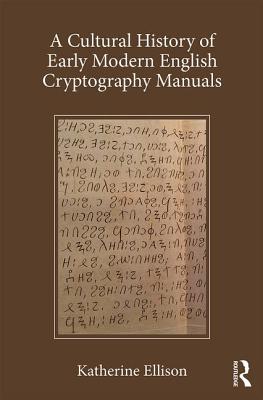 Cover for A Cultural History of Early Modern English Cryptography Manuals