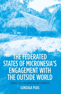 The Federated States of Micronesia's Engagement with the Outside World: Control, Self-Preservation and Continuity (Pacific) Cover Image
