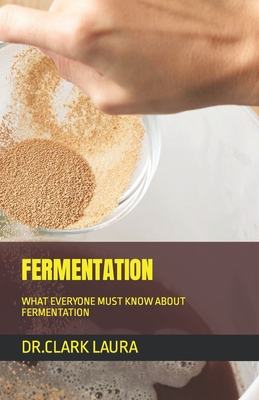 Fermentation: What Everyone Must Know about Fermentation Cover Image