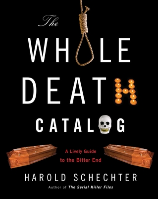 The Whole Death Catalog: A Lively Guide to the Bitter End Cover Image