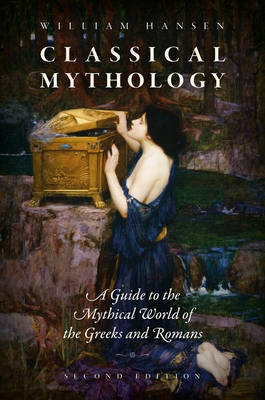 Classical Mythology: A Guide to the Mythical World of the Greeks and Romans Cover Image