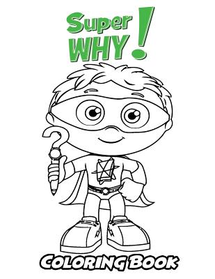 Download Super Why Coloring Book Coloring Book For Kids And Adults Activity Book With Fun Easy And Relaxing Coloring Pages Paperback Weller Book Works