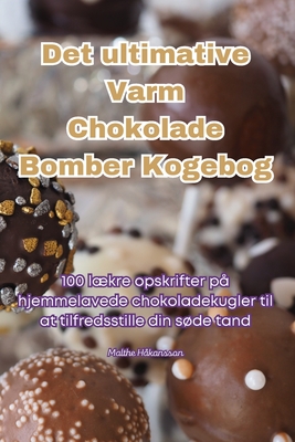 Det ultimative Varm Chokolade Bomber Kogebog By Malthe Håkansson Cover Image