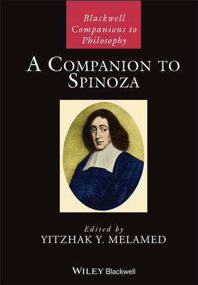 A Companion to Spinoza (Blackwell Companions to Philosophy) By Yitzhak Y. Melamed (Editor) Cover Image