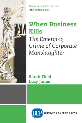 When Business Kills: The Emerging Crime of Corporate Manslaughter Cover Image