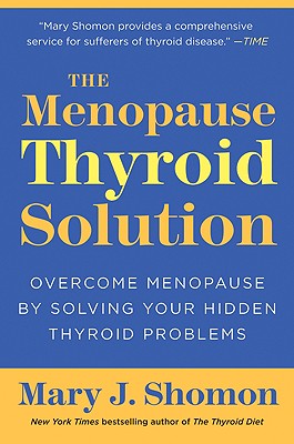 The Menopause Thyroid Solution: Overcome Menopause by Solving Your Hidden Thyroid Problems Cover Image