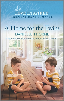 A Home for the Twins: An Uplifting Inspirational Romance By Danielle Thorne Cover Image