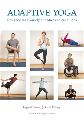 Adaptive Yoga By Ingrid Yang, Kyle Fahey, Sage Rountree (Foreword by) Cover Image