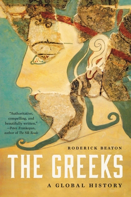 The Greeks: A Global History By Roderick Beaton Cover Image