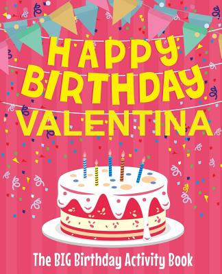 Happy Birthday Valentina - The Big Birthday Activity Book