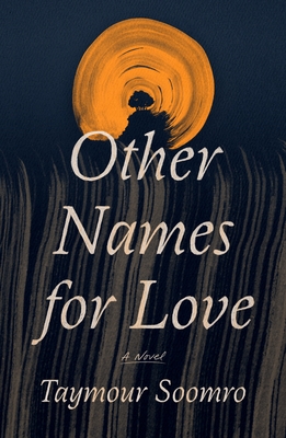 Other Names for Love: A Novel By Taymour Soomro Cover Image