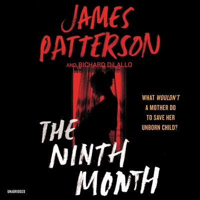 The Ninth Month By James Patterson, Richard DiLallo (With), Anna Caputo (Read by) Cover Image