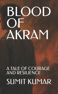 Blood of Akram: A Tale of Courage and Resilience | CHAUTAUQUA BOOKSTORE