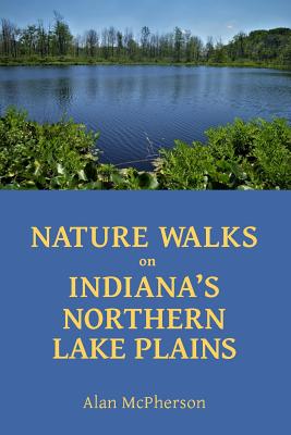 Nature Walks on Indiana's Northern Lake Plains Cover Image