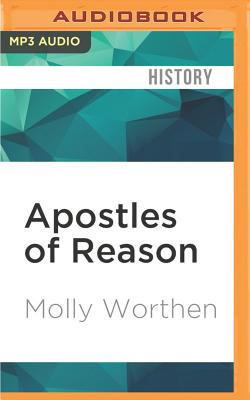 Apostles of Reason: The Crisis of Authority in American Evangelicalism By Molly Worthen, Stephen McLaughlin (Read by) Cover Image
