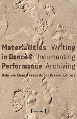 Materialities in Dance and Performance: Writing, Documenting, Archiving (Critical Dance Studies)