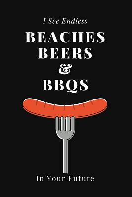 I See Endless Beaches Beers & Bbqs in Your Future: Retirement Party Guest Book a Funny Work Event Sign in Book for Parties with Attitude By Pensioners Press Cover Image