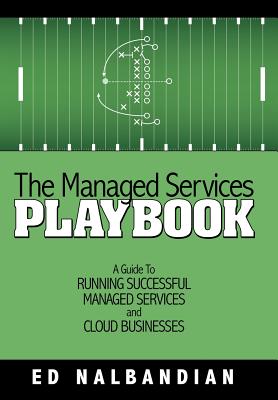 The Managed Services Playbook: A Guide to Running Successful Managed Services and Cloud Businesses By Ed Nalbandian Cover Image