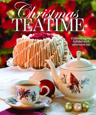 Christmas Teatime: Celebrating the Holiday with Afternoon Tea By Lorna Ables Reeves (Editor) Cover Image