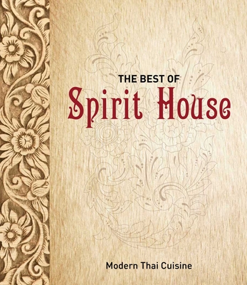 The Best of Spirit House: Modern Thai Cuisine By Helen Brierty Cover Image