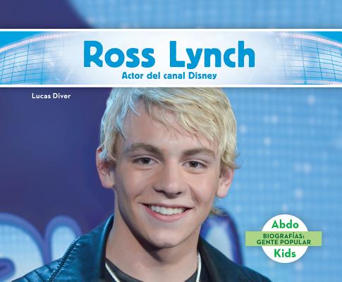 Ross Lynch: Actor del Canal Disney (Ross Lynch: Disney Channel Actor) (Spanish Version) Cover Image