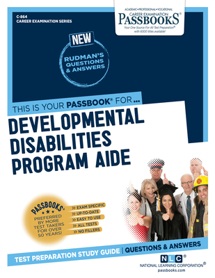 Developmental Disabilities Program Aide (C-864): Passbooks Study Guide (Career Examination Series #864)