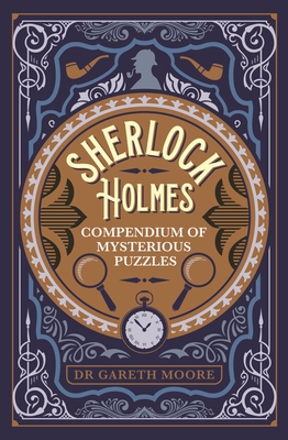 Sherlock Holmes Compendium of Mysterious Puzzles By Gareth Moore, Sidney Paget (Illustrator), George Wylie Hutchinson (Illustrator) Cover Image