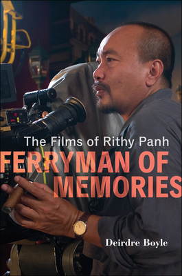 Ferryman of Memories: The Films of Rithy Panh By Deirdre Boyle Cover Image