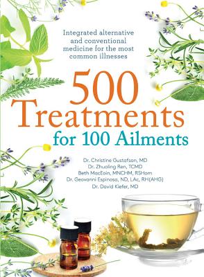 500 Treatments for 100 Ailments: Integrated Alternative and Conventional Medicine for the Most Common Illness Cover Image