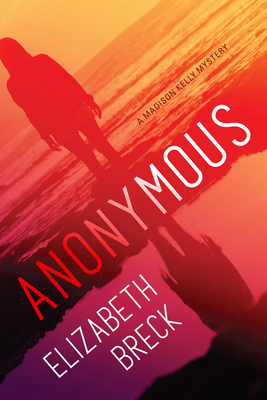 Anonymous: A Madison Kelly Mystery By Elizabeth Breck Cover Image