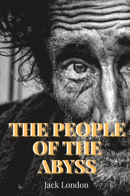 The People of the Abyss: with original illustrations By Jack London Cover Image