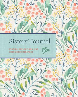 Sisters' Journal: Stories, Reflections, and Cherished Keepsakes Cover Image