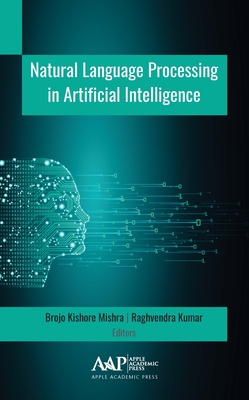 Natural Language Processing in Artificial Intelligence By Raghvendra Kumar (Editor), Brojo Kishore Mishra (Editor) Cover Image