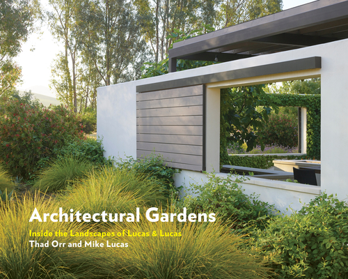 Architectural Gardens: Inside the Landscapes of Lucas & Lucas Cover Image